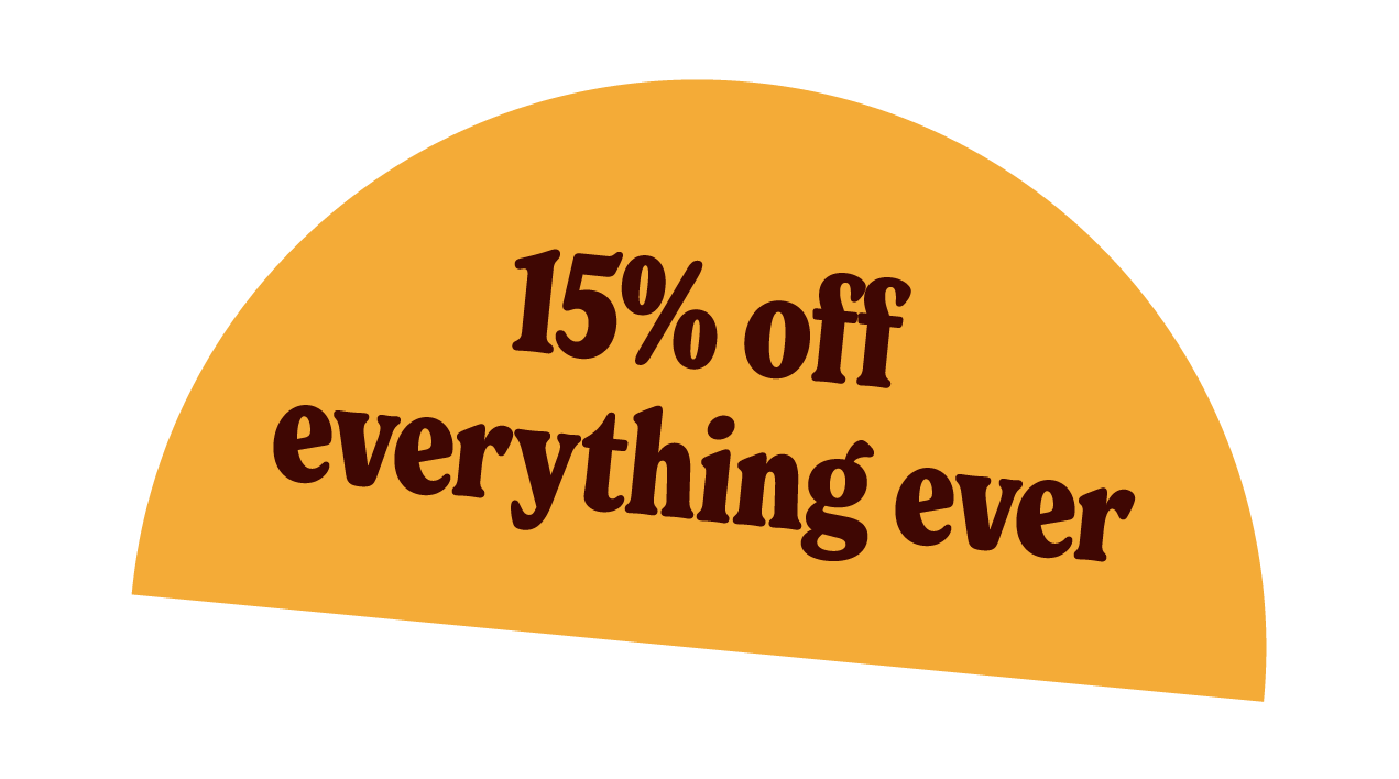 A graphic reading 15% off everything ever